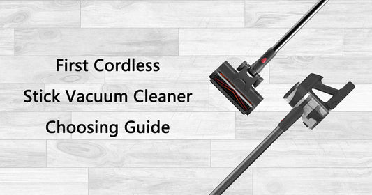 First Cordless Stick Vacuum Cleaner Choosing Guide