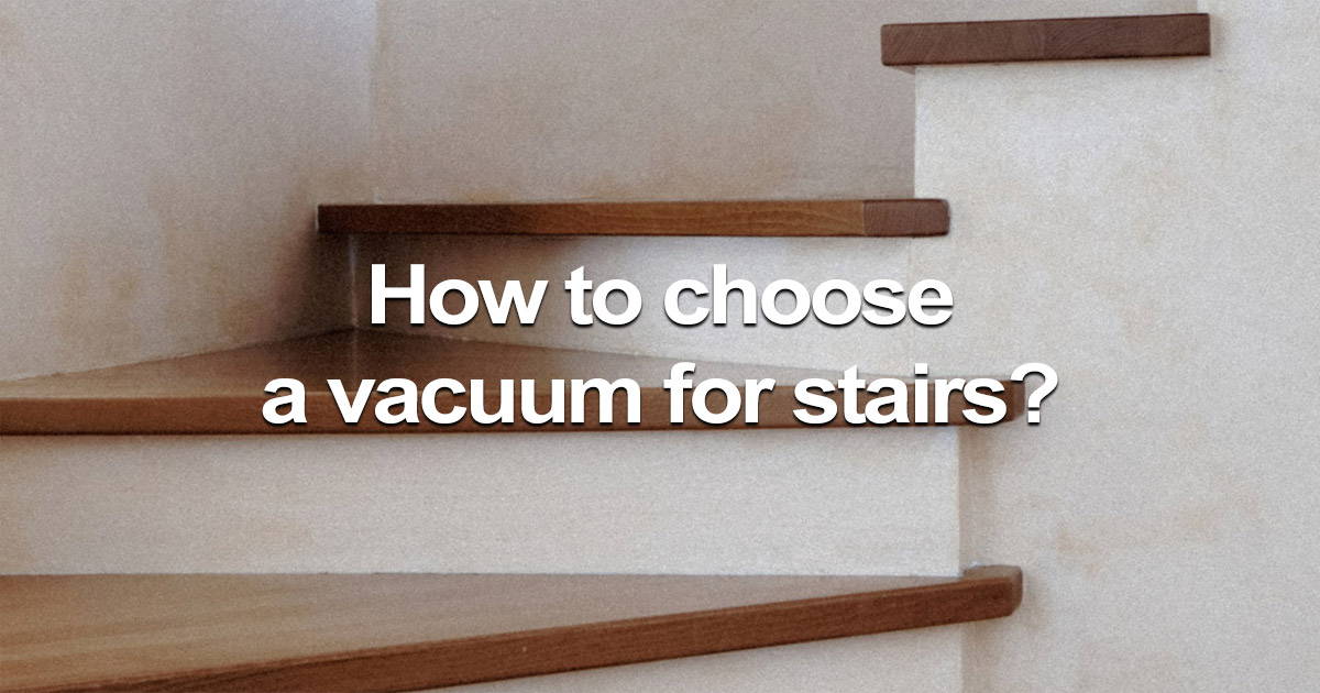 How to choose a vacuum for stairs? Maircle